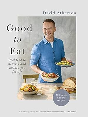 Good to Eat: Real food to nourish and sustain you for life