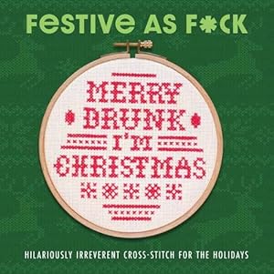 Festive As F*ck: Subversive Cross-Stitch for the Holidays 