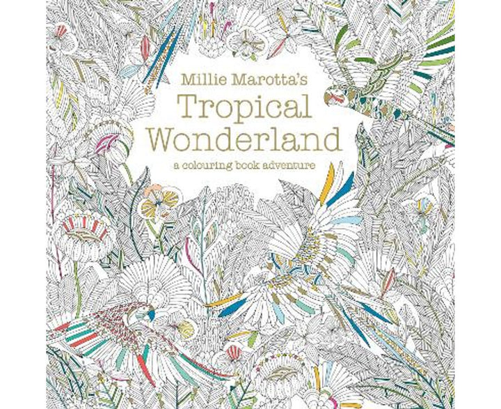 Millie Marotta's Tropical Wonderland: a colouring book adventure