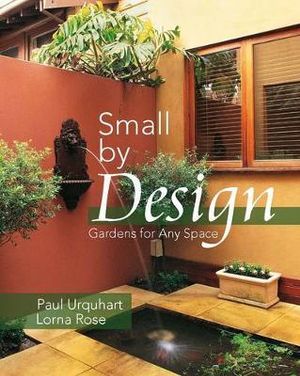 Small by Design: Gardens for Any Space