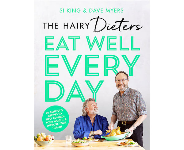 The Hairy Dieters' Eat Well Every Day: 80 Delicious Recipes To Help Control Your Weight & Improve Your Health