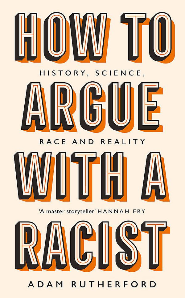 How to Argue With a Racist: History, Science, Race and Reality