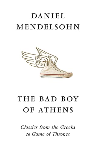 The Bad Boy of Athens: Classics from the Greeks to Game of Thrones