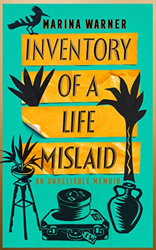 Inventory of a Life Mislaid: An Unreliable Memoir