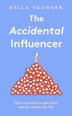 The Accidental Influencer: How My Need to Get Likes Nearly Ruined My Life