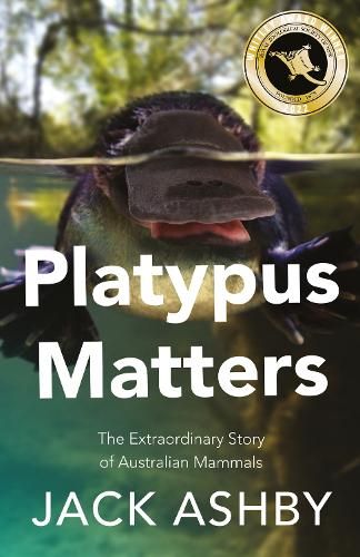 Platypus Matters: The Extraordinary Story of Australian Mammals