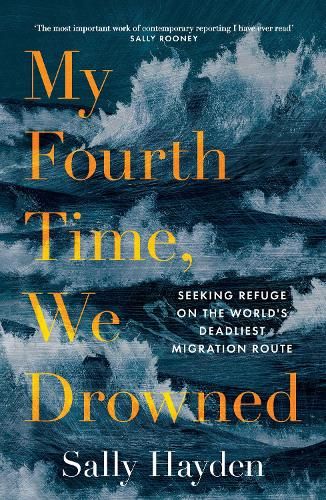 My Fourth Time, We Drowned: Seeking Refuge on the World's Deadliest Migration Route