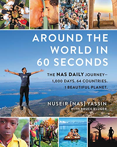 Around the World in 60 Seconds: The Nas Daily Journey-1,000 Days. 64 Countries. 1 Beautiful Planet.
