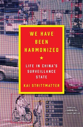 We Have Been Harmonized: Life in China's Surveillance State