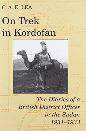 On Trek in Kordofan: The Diaries of a British District Officer in the Sudan 1931-1933