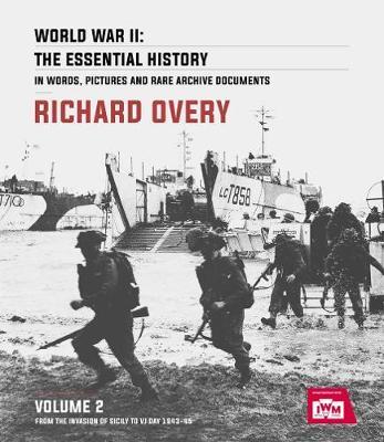 World War II: The Essential History, Volume 2: From the Invasion of Sicily to VJ Day 1943-45