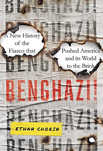 Benghazi!: A New History of the Fiasco that Pushed America and its World to the Brink