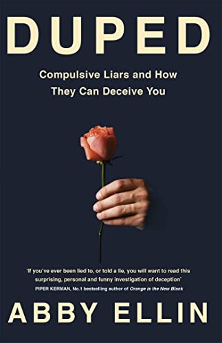 Duped: Compulsive Liars and How They Can Deceive You