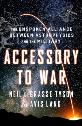 Accessory to War: The Unspoken Alliance Between Astrophysics and the Military