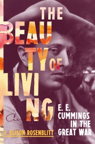 The Beauty of Living: E. E. Cummings in the Great War