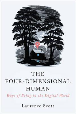 The Four-Dimensional Human: Ways of Being in the Digital World