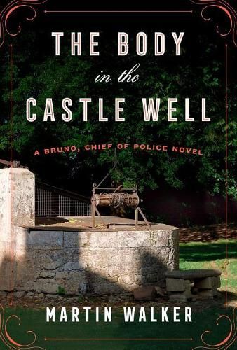 The Body in the Castle Well: A Bruno, Chief of Police Novel