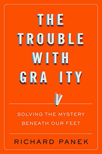 Trouble with Gravity: Solving the Mystery Beneath Our Feet