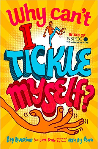 Why Can't I Tickle Myself?: Big Questions from Little People . . . Answered by Some Very Big People