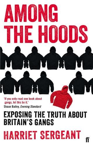 Among the Hoods: Exposing the Truth About Britain's Gangs
