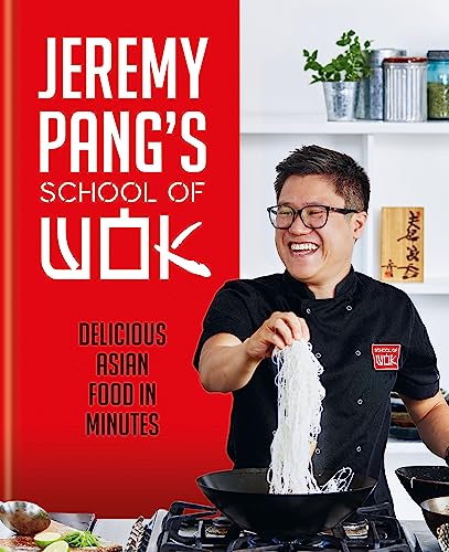 Jeremy Pang's School of Wok: Delicious Asian Food in Minutes