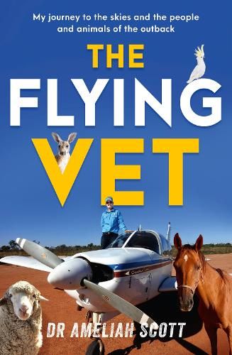 The Flying Vet: The extraordinary inspiring true story of life as a female vet and farmer in the remote Australian outback, perfect for fans of Muster Dogs and Back Roads