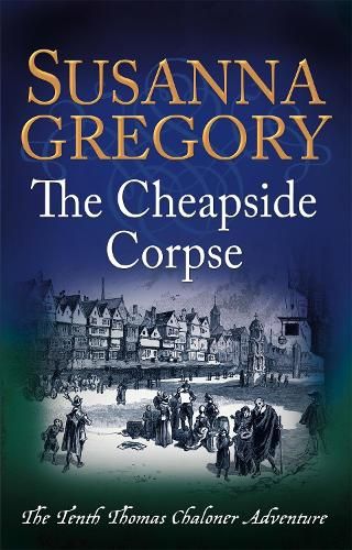 The Cheapside Corpse: The Tenth Thomas Chaloner Adventure