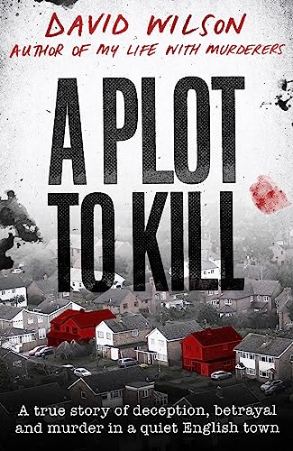 A Plot to Kill: The notorious killing of Peter Farquhar, a story of deception and betrayal that shocked a quiet English town