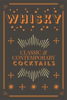 Whisky Cocktails: Classic and Contemporary Drinks for Every Taste