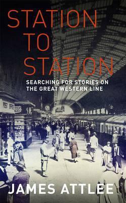 Station to Station: People, Places and Stories on the Great Western Line