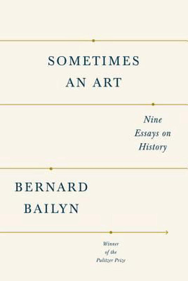 Sometimes An Art: Nine Essays on History