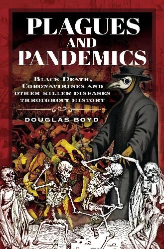 Plagues and Pandemics: Black Death, Coronaviruses and Other Killer Diseases Throughout History