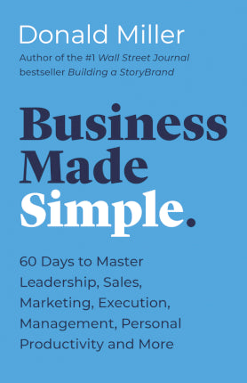 Business Made Simple: 60 Days to Master Leadership, Sales, Marketing, Execution, Management, Personal Productivity and More