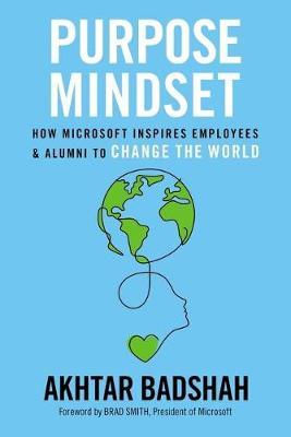 Purpose Mindset: How Microsoft Inspires Employees and Alumni to Change the World