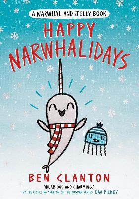 Happy Narwhalidays (A Narwhal and Jelly book, Book 5)