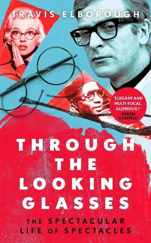 Through The Looking Glasses: The Spectacular Life of Spectacles