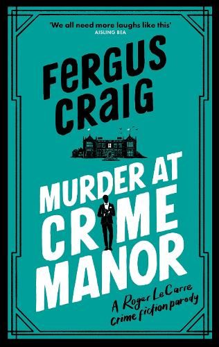 Murder at Crime Manor: The parody crime novel nominated for the Everyman Bollinger Wodehouse Prize 