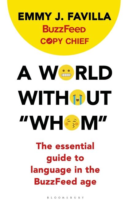 A World Without "Whom": The Essential Guide to Language in the BuzzFeed Age