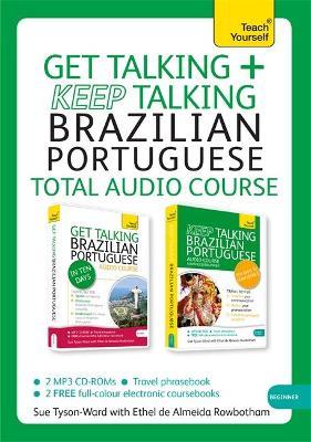 Get Talking and Keep Talking Brazilian Portuguese Total Audio Course: (Audio pack) The essential short course for speaking and understanding with confidence