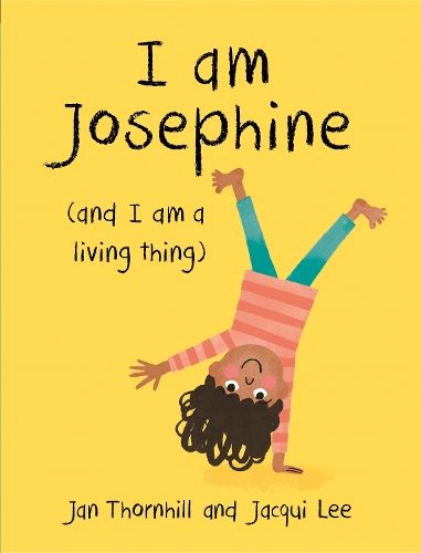 I am Josephine - and I am a Living Thing