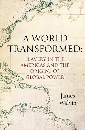 A World Transformed: Slavery in the Americas and the Origins of Global Power 