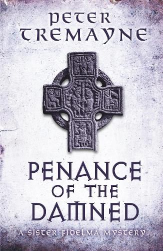 Penance of the Damned (Sister Fidelma Mysteries Book 27): A deadly medieval mystery of danger and deceit 