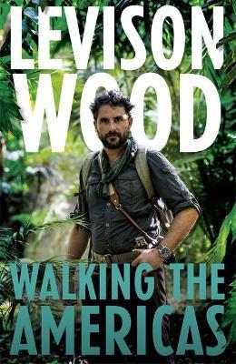 Walking the Americas: 'A wildly entertaining account of his epic journey' Daily Mail