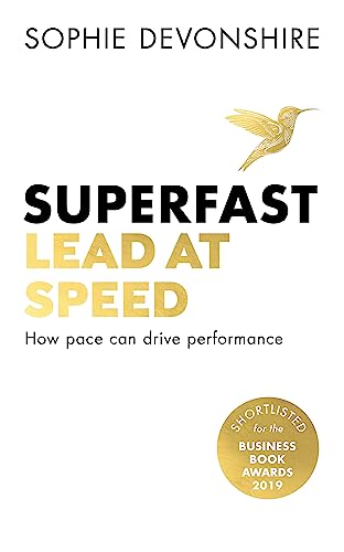 Superfast: Lead at speed - Shortlisted for Best Leadership Book at the Business Book Awards