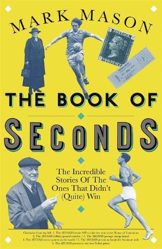 The Book of Seconds: The Incredible Stories of the Ones that Didn't (Quite) Win