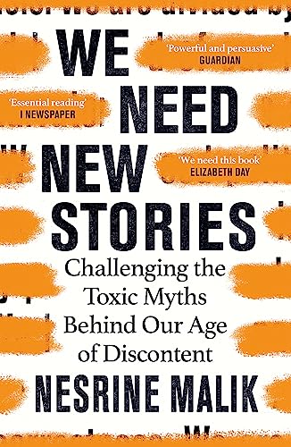 We Need New Stories: Challenging the Toxic Myths Behind Our Age of Discontent