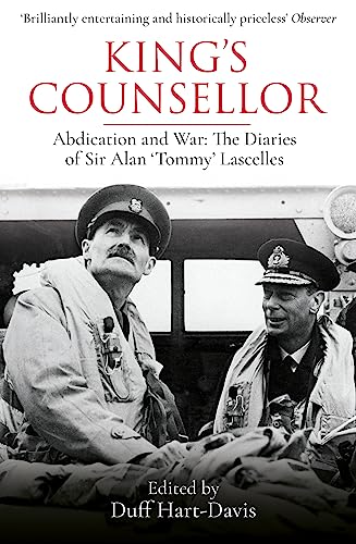 King's Counsellor: Abdication and War: the Diaries of Sir Alan Lascelles edited by Duff Hart-Davis
