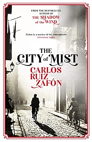 The City of Mist: The last book by the bestselling author of The Shadow of the Wind