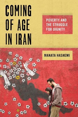 Coming of Age in Iran: Poverty and the Struggle for Dignity