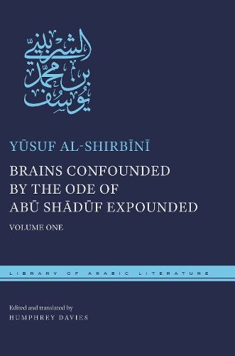 Brains Confounded by the Ode of Abu Shaduf Expounded: Volume One